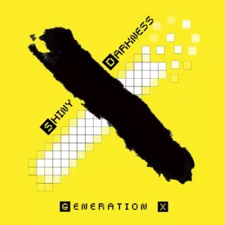 Shiny Darkness - Generation X