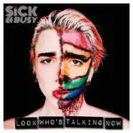 Sick & Busy - Look Who's Talking Now