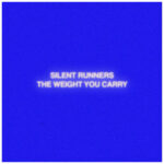 Silent Runners - The Weight You Carry