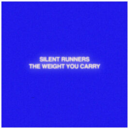 Silent Runners - The Weight You Carry
