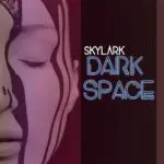 Skylark - Dark Space