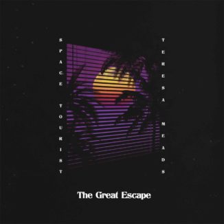 Space Tourist - The Great Escape (Feat. Teresa Meads)