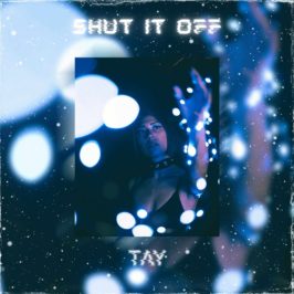 Tay - Shut It Off