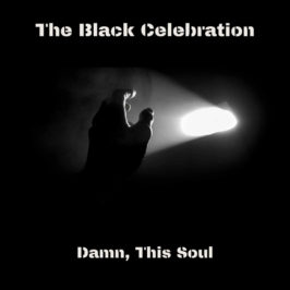The Black Celebration - Damn, This Soul