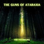 The Guns Of Ataraxia - The Foundling