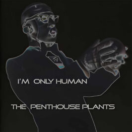 Penthouse Plants - I'm Only Human