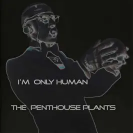 Penthouse Plants - I'm Only Human