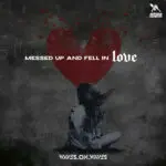 Waves On Waves - Messed Up And Fell In Love (Feat. Crimewave And Death By Algorithm)