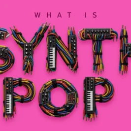 What is Synth Pop? - Synth Pop 101: Origins and Evolution of the Genre