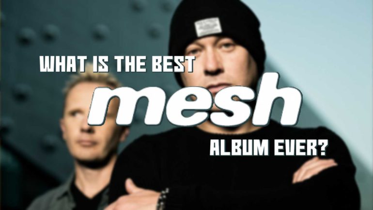 What is the best Mesh album ever?