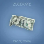 Zoodrake - Take My Money (Cover artwork)